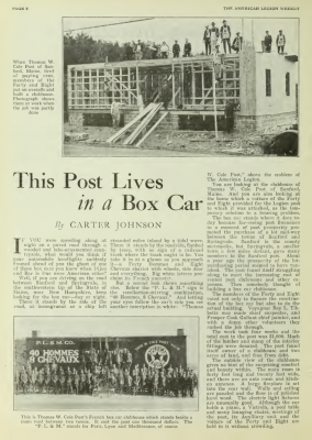 The Boxcar Legion
Page from [i]The American Legion Weekly[/i], May 14, 1926 describing the home of [b]Thomas W Cole Post[/b] meeting house. The building was a standard frame structure with a front facade made to resemble a French World War 1 boxcar.

The "Forty and Eight" draws its origin from World War I. When the U.S. entered the war, one of the first things encountered by the soldiers in France was the [i]voiture[/i] - a narrow gauge boxcar about half the size of an American boxcar. These were used to transport the soldiers to and from the fighting fronts. Each boxcar carried carried 40 men or 8 horses. Although memories of riding in them were not always pleasant, the cars nonetheless gave their name to a fraternity formed within the American Legion in 1920 — [i]La Société des Quarante Hommes et Huit Chevaux[/i].
